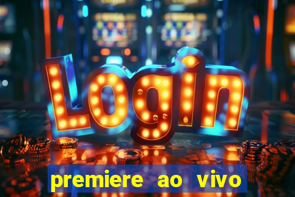 premiere ao vivo em hd